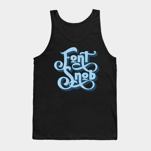 Font Snob Tank Top by Sideways Tees